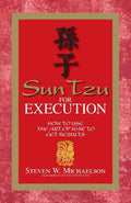Sun Tzu For Execution: How To Use The Art Of War To Get Results