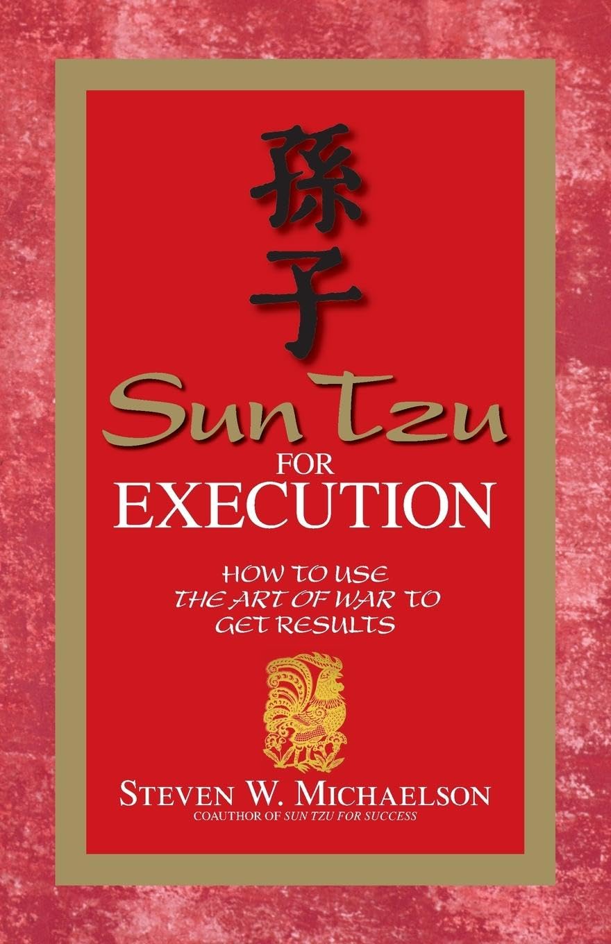 Sun Tzu For Execution: How To Use The Art Of War To Get Results