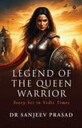 Legend of the Queen Warrior: Story Set in Vedic Times