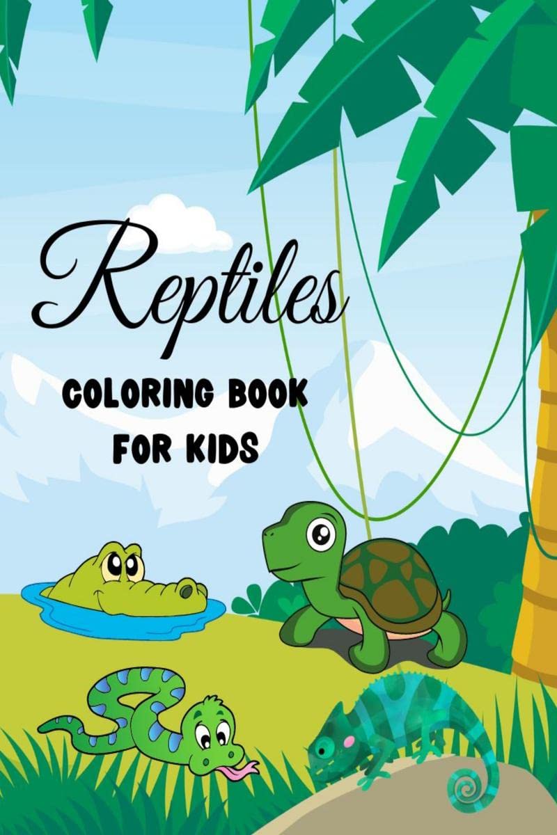 Reptiles Coloring Book for Kids : 30 Cute Reptiles Coloring Pages for Boys and Girls, Ages 412