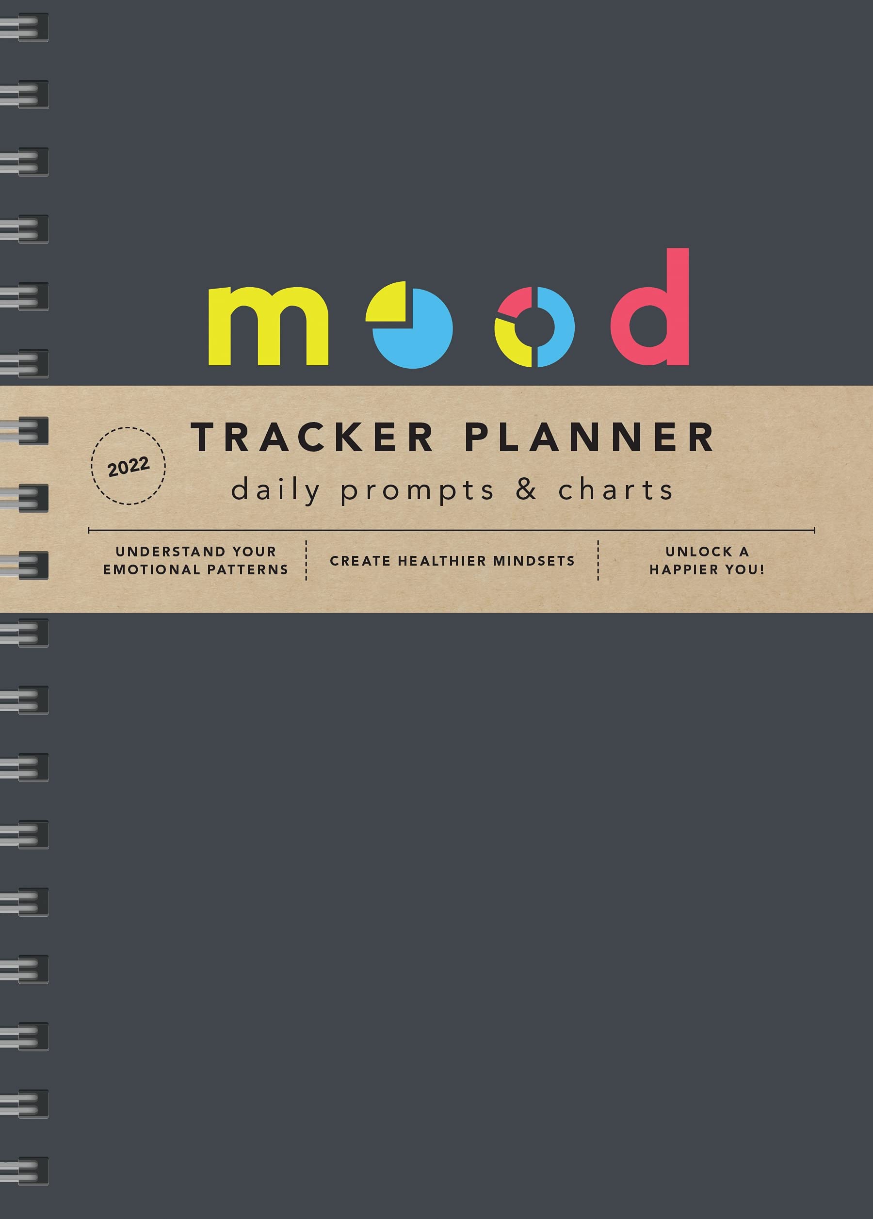 2022 Mood Tracker Planner: Understand Your Emotional Patterns; Create Healthier Mindsets; Unlock a Happier You! (Habit Tracker a