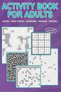 Activity Book For Adults (Vol 1) : Mazes, Mine Finder, Kakuro, Nurikabe, Sudoku, 180 Puzzles To Solve, Great For Adults And Seni