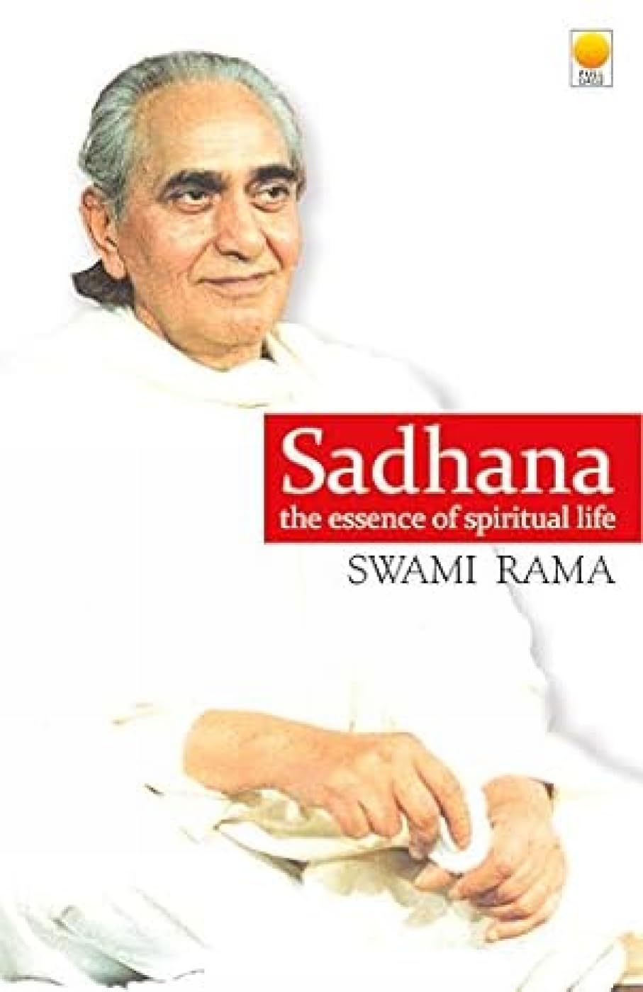Sadhana: The Essence of Spiritual Life