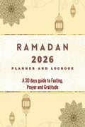 2023 Ramadan Planner and Logbook : 30 Hadith & 30 Days of Fasting, Prayer and Gratitude, Seek The Blessings of Ramadan With A Pe