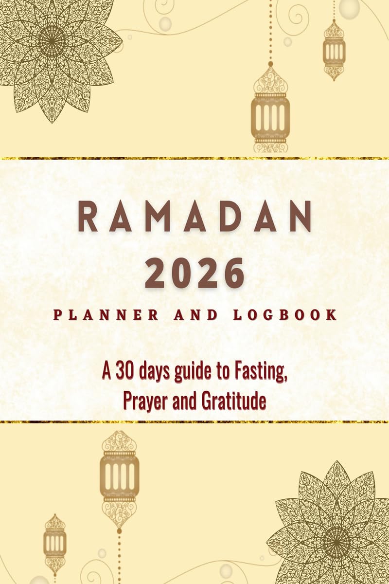 2023 Ramadan Planner and Logbook : 30 Hadith & 30 Days of Fasting, Prayer and Gratitude, Seek The Blessings of Ramadan With A Pe