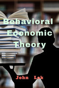 Behavioral Economic Theory John Lok