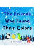 The Friends Who Found Their Colors: A Funny, Sweet and Moral Picture Book For Toddlers and Children