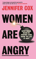 Women Are Angry: Why Your Rage is Hiding and How to Let it Out: The Times SelfHelp Book of the Year 2024