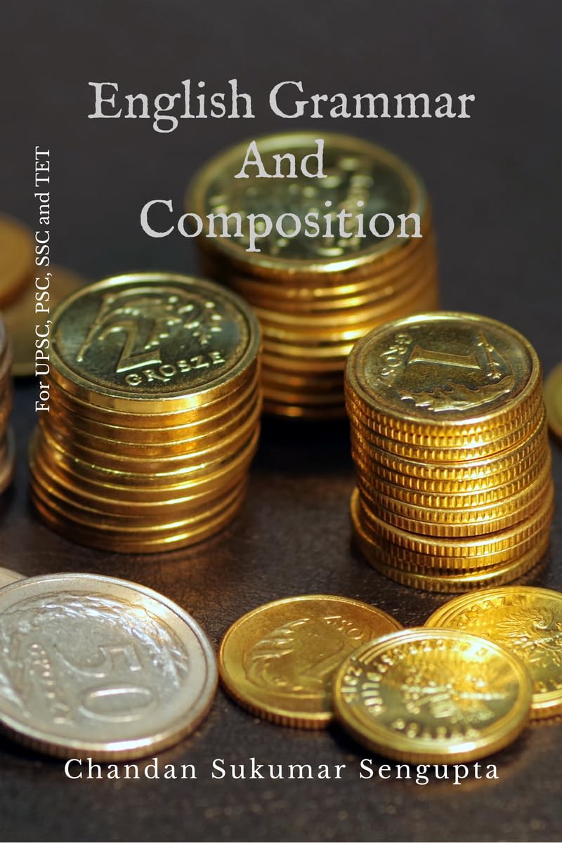 English Grammar and Composition : For UPSC, PSC, SSC and TET