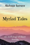 Myriad Tales : An Anthology Of Short Stories