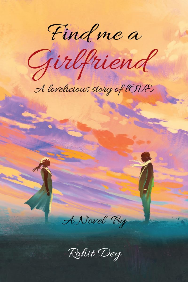 Find Me A Girlfriend : A Lovelicious Story Of Love