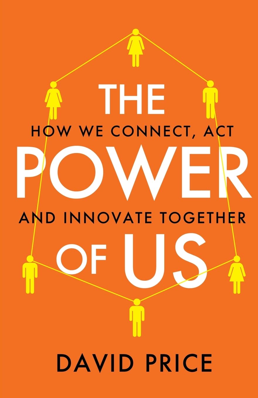 The Power Of Us: How We Connect, Act And Innovate Together