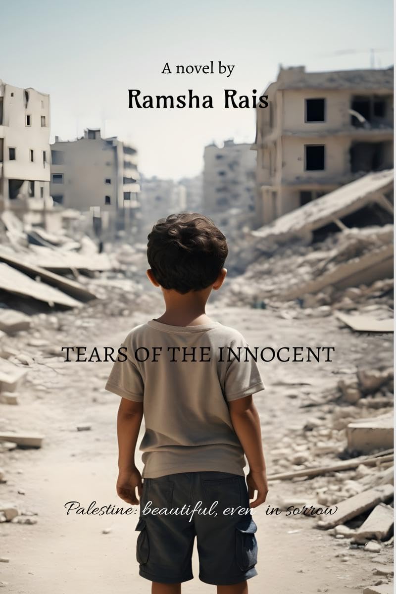 Tears of the innocent : Palestine: beautiful even in sorrow
