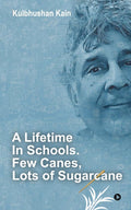 A Lifetime in Schools. Few Canes, Lots of Sugarcane