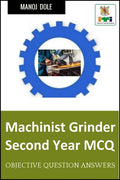 Machinist Grinder Second Year MCQ: Objective Question Answers