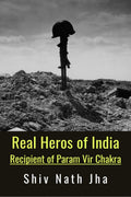 Real Heros of India : Recipient of Param Vir Chakra