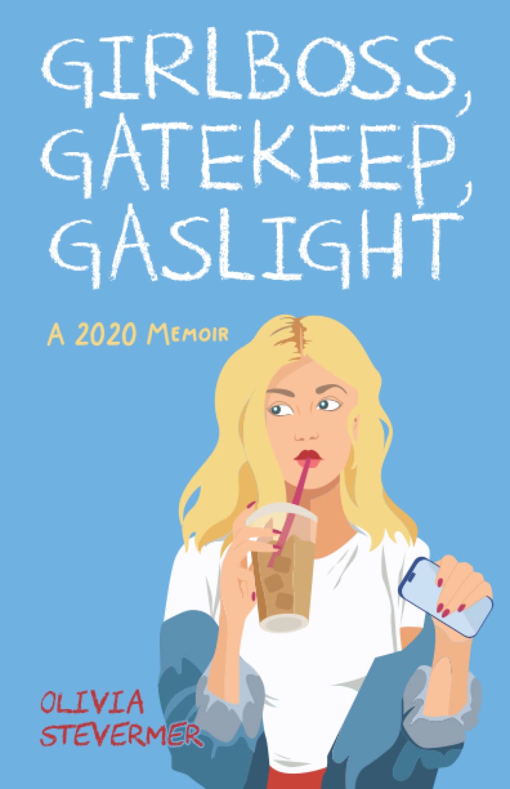 Girlboss, Gatekeep, Gaslight