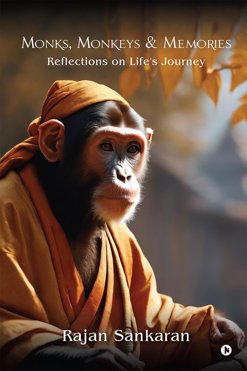 Monks, Monkeys and Memories: Reflections on Lifes Journey