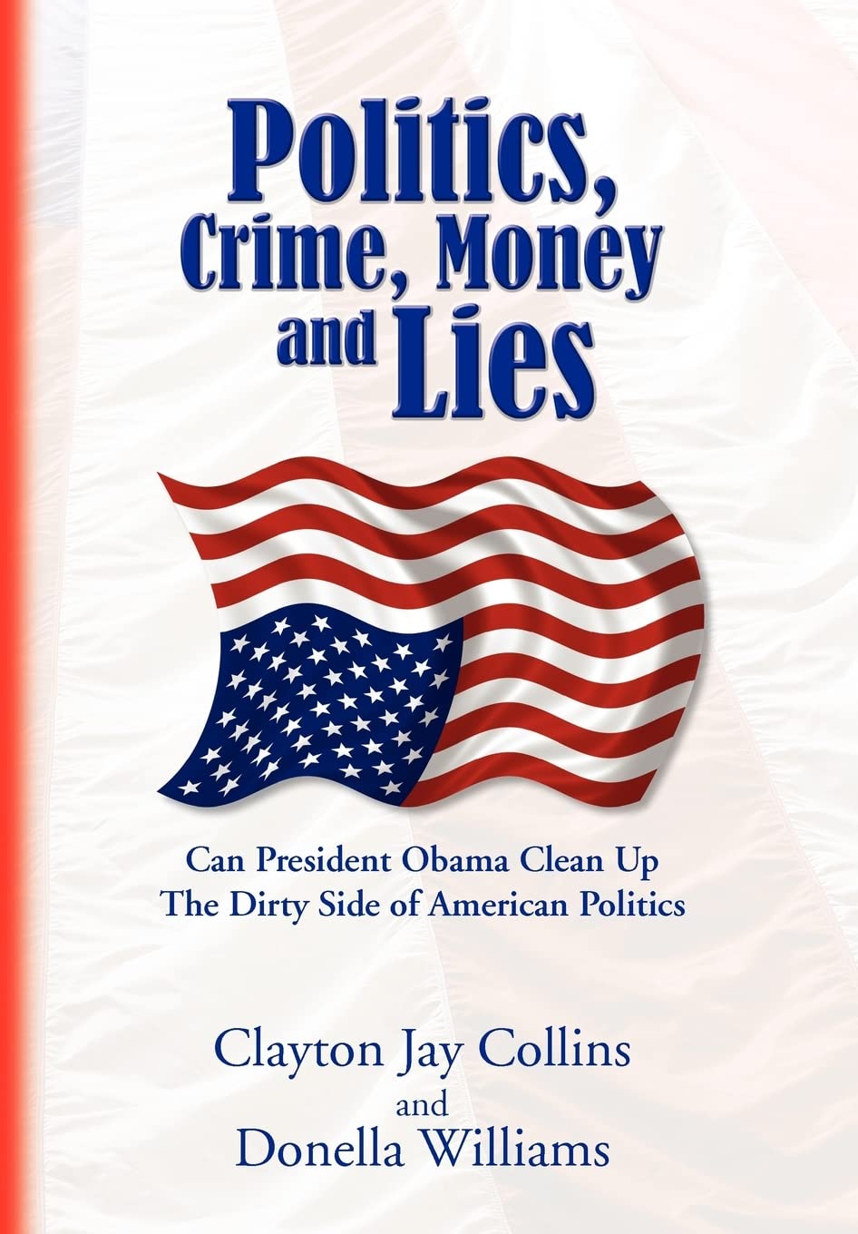Politics, Crime, Money and Lies: Can President Obama Clean Up the Dirty Side of American Politics