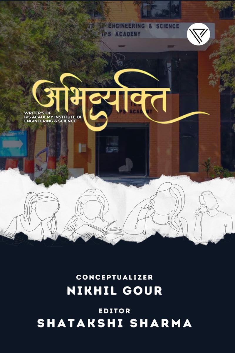 ABHIVYAKTI 2K24 / : WRITERS OF IPS ACADEMY INSTITUTE OF ENGINEERING AND SCIENCE