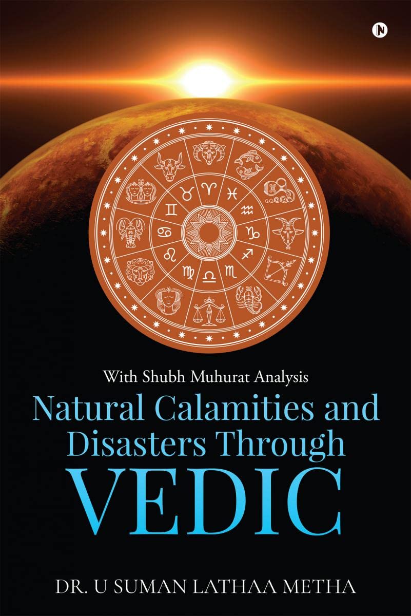 Natural Calamities And Disasters Through Vedic : With Shubh Muhurat Analysis
