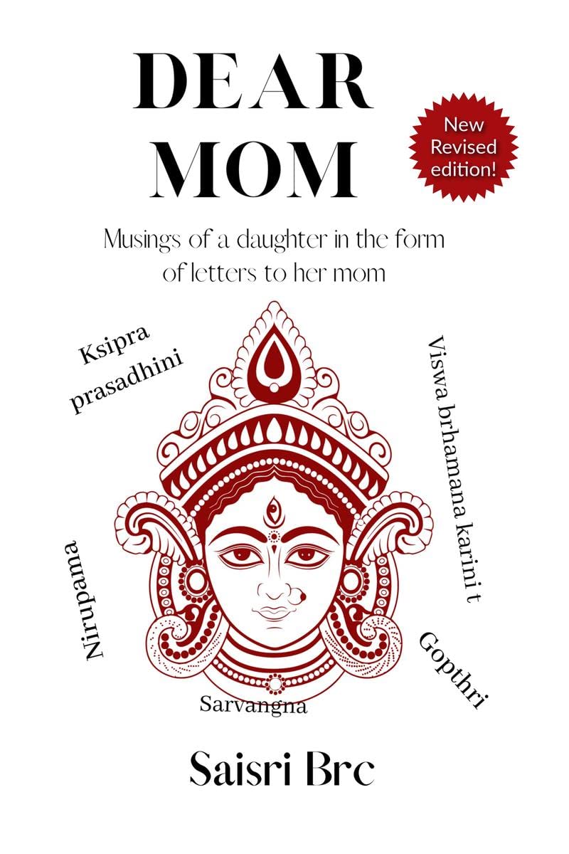 Dear Mom : Musings of a Daughter in the form of letters to her Mom