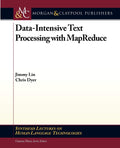DataIntensive Text Processing with MapReduce (Synthesis Lectures on Human Language Technologies, 7)