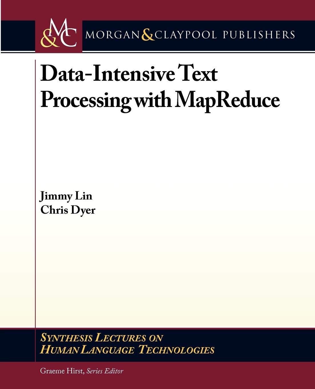 DataIntensive Text Processing with MapReduce (Synthesis Lectures on Human Language Technologies, 7)