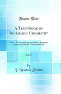 A TextBook of Inorganic Chemistry, Vol. 1: Part I.An Introduction to Modern Inorganic Chemistry; Part II.The Inert Gases (Cla