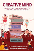 CREATIVE MIND : ACTIVITYBASED LEARNING HANDBOOK FOR STUDENTS, TEACHERS, AND PARENTS