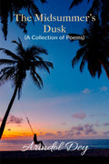 The Midsummers Dusk.: ( A collection of Poems)