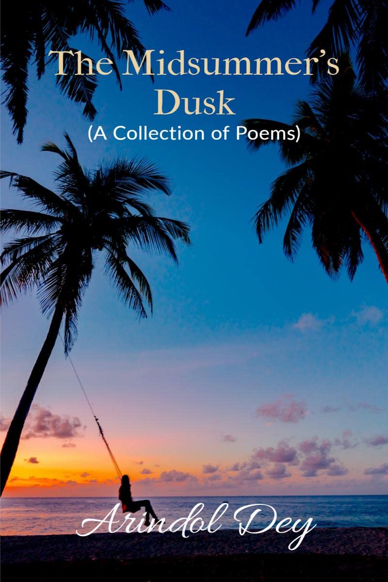The Midsummers Dusk.: ( A collection of Poems)