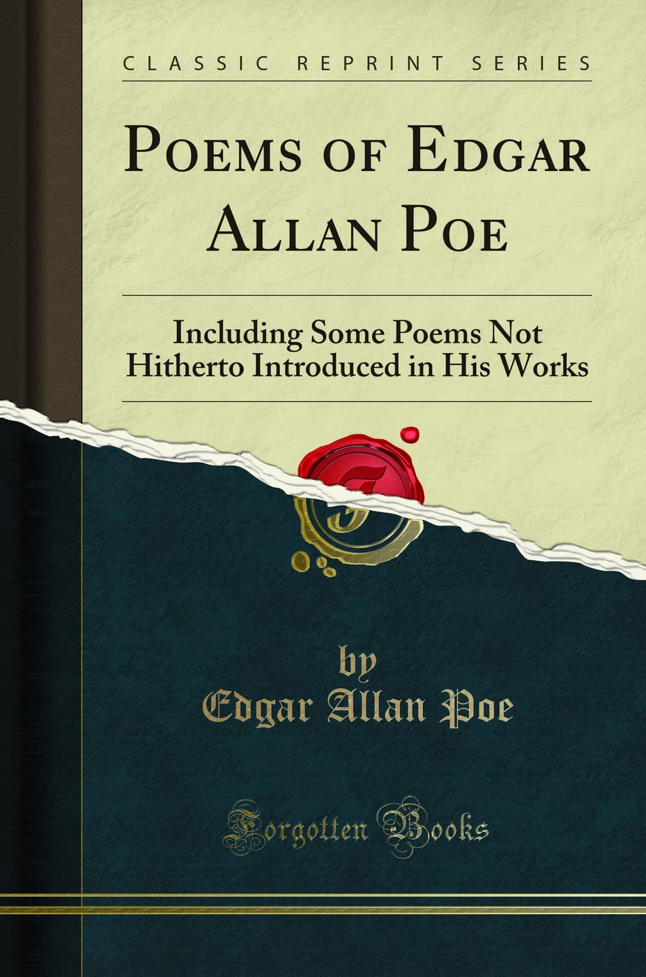Poems Of Edgar Allan Poe: Including Some Poems Not Hitherto Introduced In His Works (Classic Reprint)