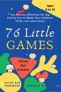76 Little Games : Ten Minute Activities For Big Family Fun To Make Your Children Think, Act And Create