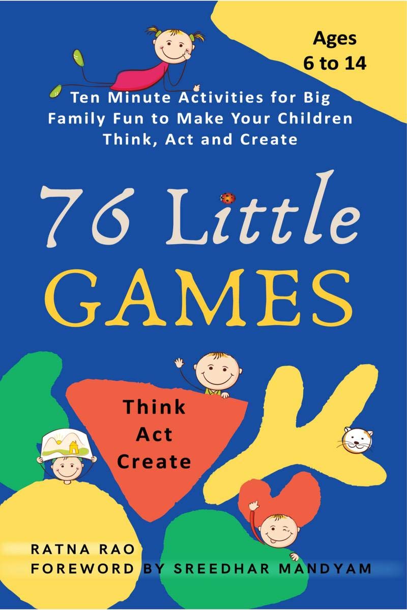 76 Little Games : Ten Minute Activities For Big Family Fun To Make Your Children Think, Act And Create