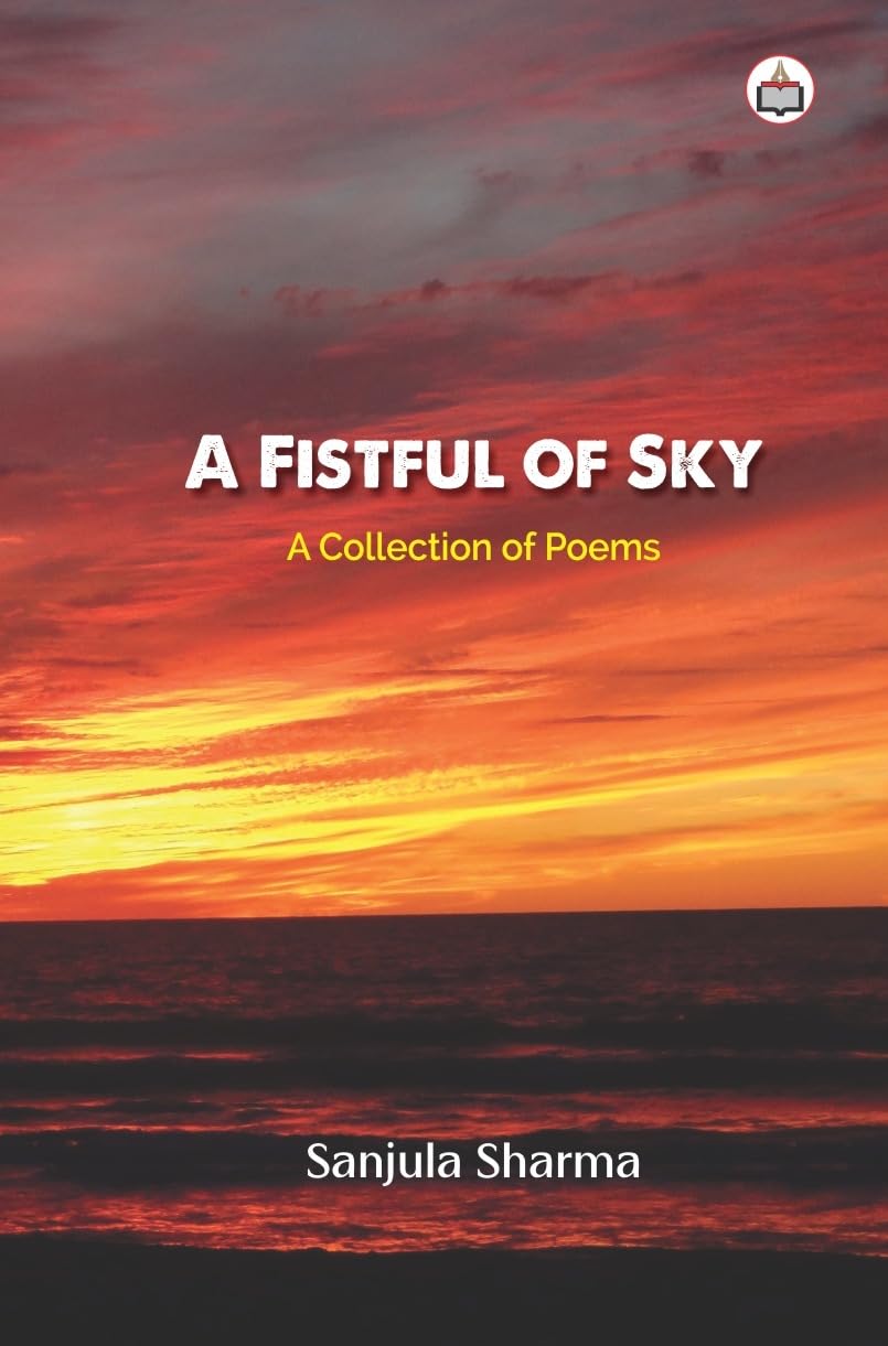 A Fistful of Sky (A Collection of Poems)
