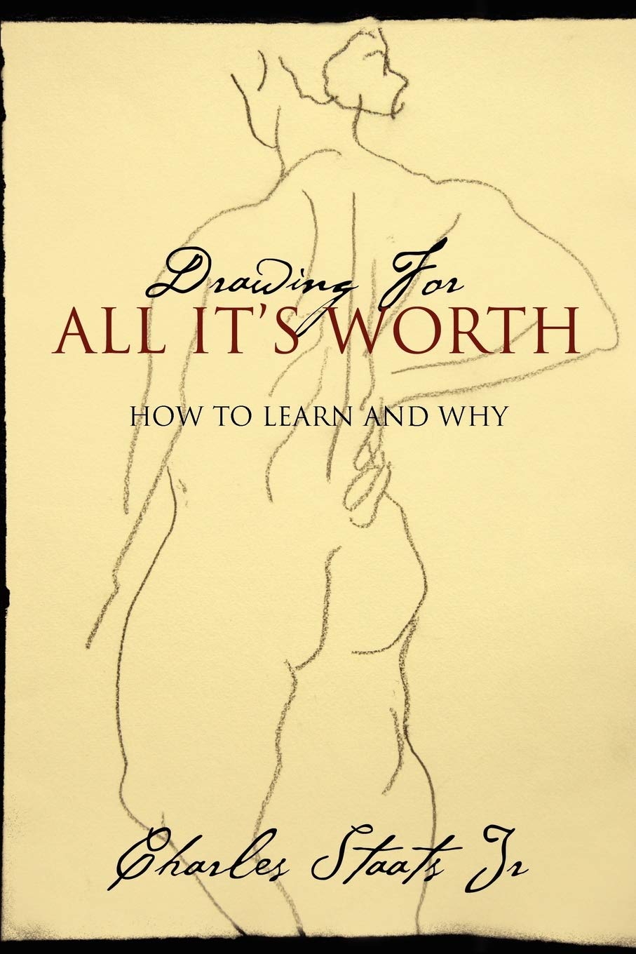 Drawing For All Its Worth: How to Learn and Why