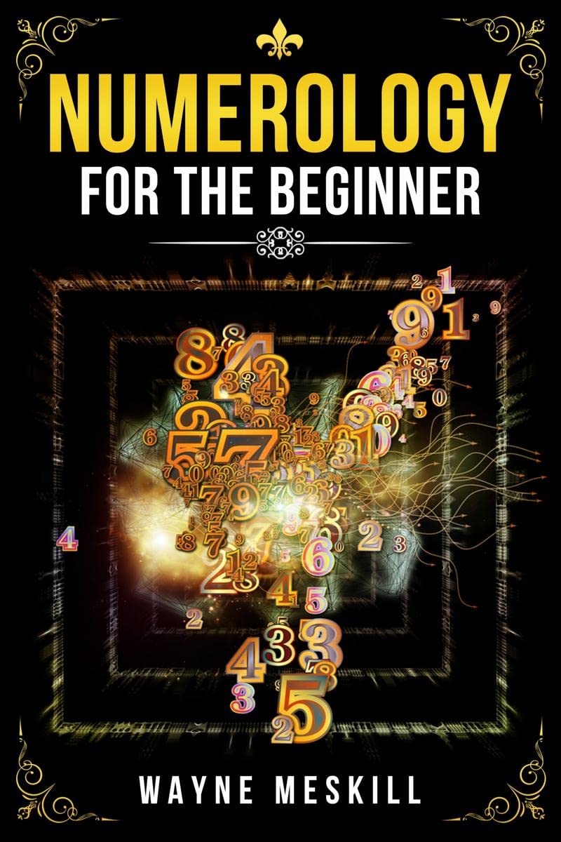 NUMEROLOGY FOR BEGINNERS : Figure Out Your Future Using Numerology, Astrology, and Tarot Reading (2022 Guide for Newbies)