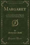 Margaret: A Tale of the Real and Ideal, Blight and Bloom; Including Sketches of a Place Not Before Described, Called Mons Christ