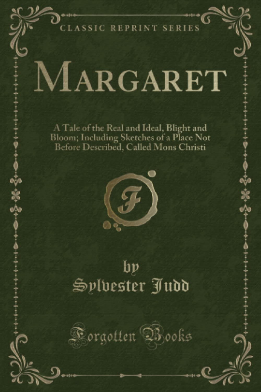 Margaret: A Tale of the Real and Ideal, Blight and Bloom; Including Sketches of a Place Not Before Described, Called Mons Christ