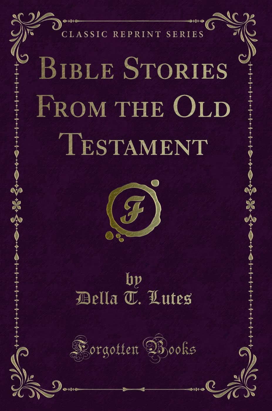 Bible Stories from the Old Testament (Classic Reprint)