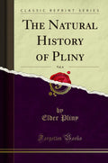 The Natural History Of Pliny, Vol. 6 (Classic Reprint)