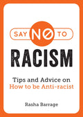 Say No to Racism: Tips and Advice on How to Be AntiRacist