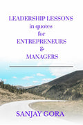 LEADERSHIP LESSONS IN QUOTES FOR ENTREPRENEURS & MANAGERS : BUSINESS WISDOM IN QUOTATIONS FOR QUICK TIPS, SPEECHES, PRESENTATION