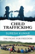CHILD TRAFFICKING : THE FIGHT FOR FREEDOM