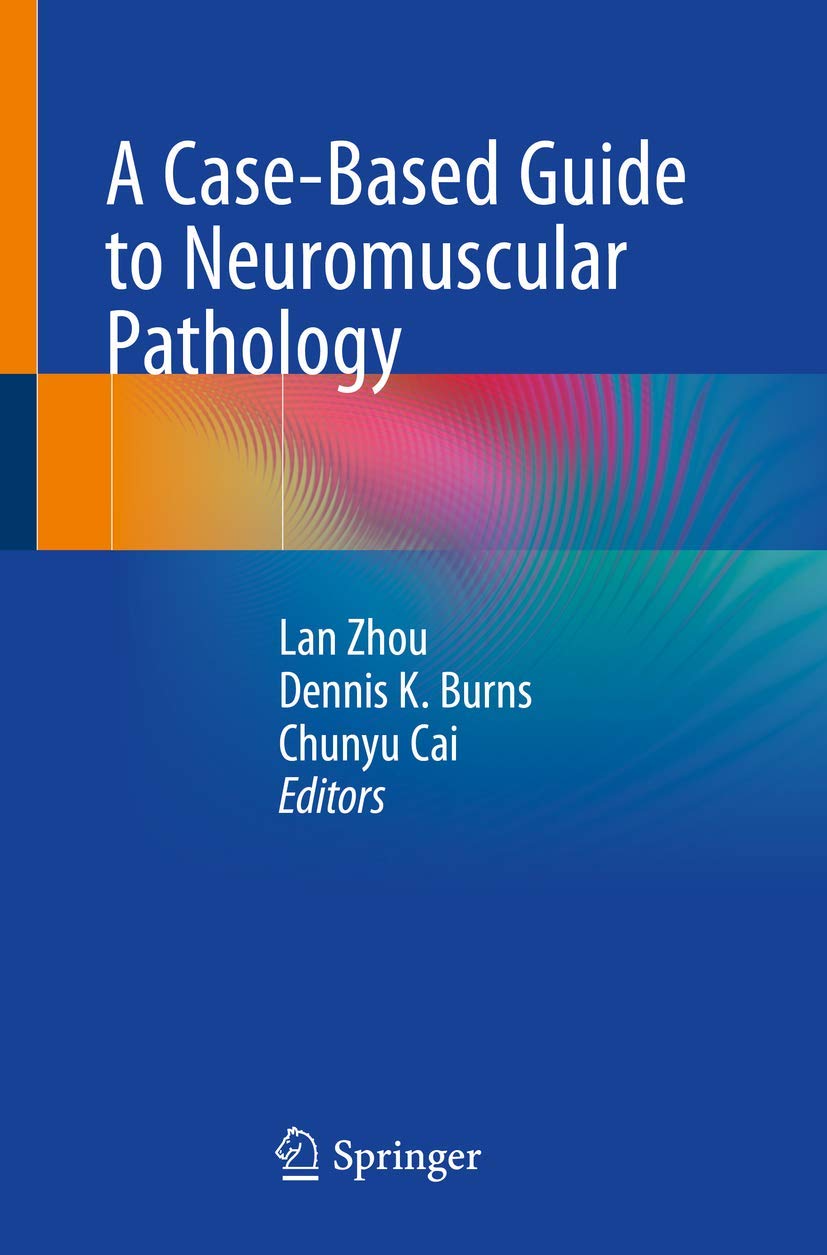 A CaseBased Guide to Neuromuscular Pathology