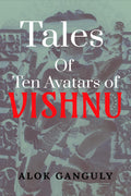 Tales of 10 Avatars of Vishnu : Expect, the unexpected