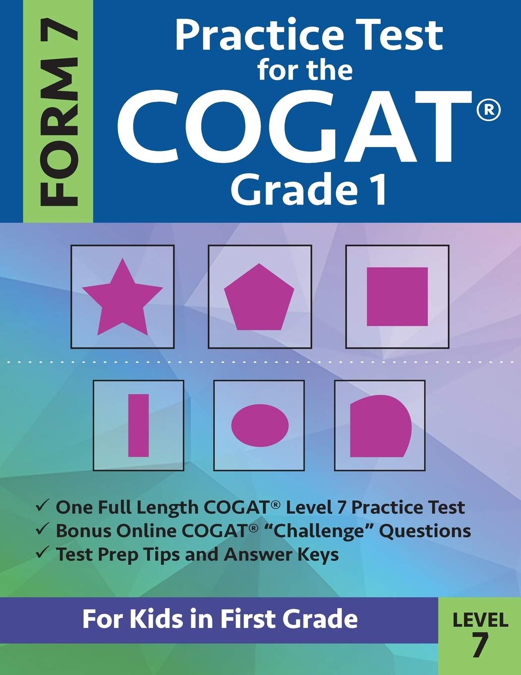 Practice Test for the CogAT Grade 1 Form 7 Level 7: Gifted and Talented Test Prep for First Grade; CogAT Grade 1 Practice Test; 