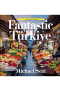 Fantastic Turkiye: 40 Great Destinations Described