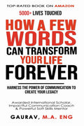 How A Few Words Can Transform Your Life Forever : Harness The Power Of Communication To Create Your Legacy